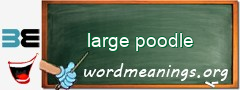 WordMeaning blackboard for large poodle